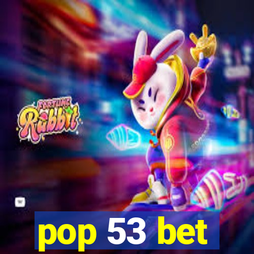 pop 53 bet